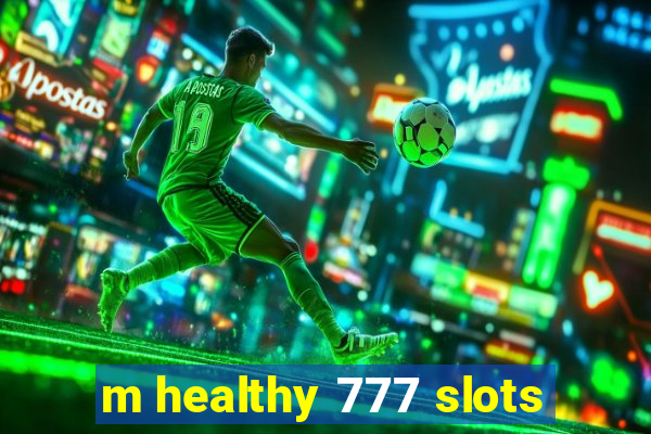 m healthy 777 slots